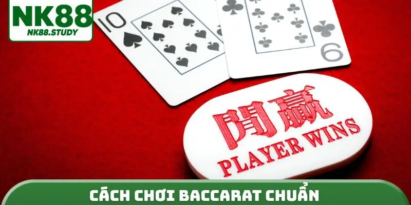 Cách chơi baccarat chuẩn