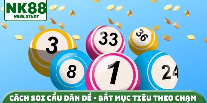 Cách soi cầu dàn đề - Bắt mục tiêu theo chạm