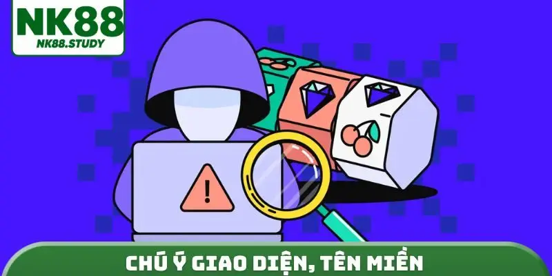 Chú ý giao diện, tên miền