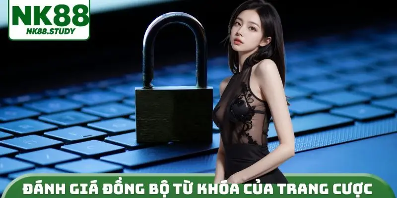 Đánh giá đồng bộ từ khóa của trang cược