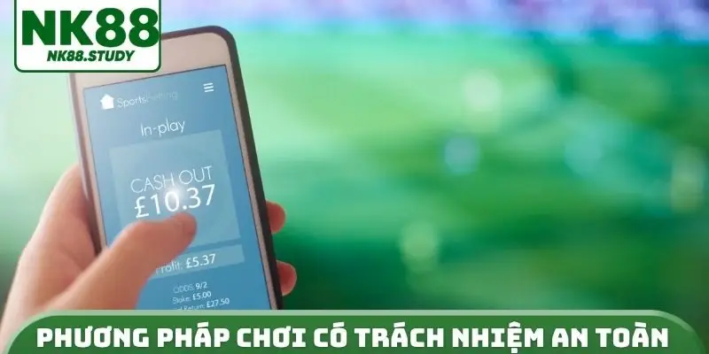 Phương pháp chơi có trách nhiệm an toàn