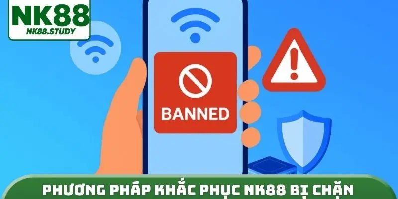 Phương pháp khắc phục NK88 bị chặn