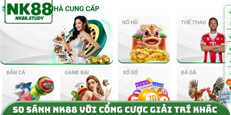 So sánh NK88 với cổng cược giải trí khác