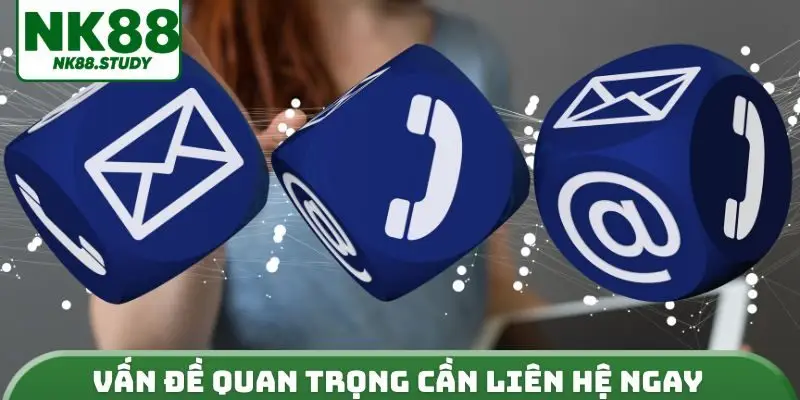 Vấn đề quan trọng cần liên hệ ngay